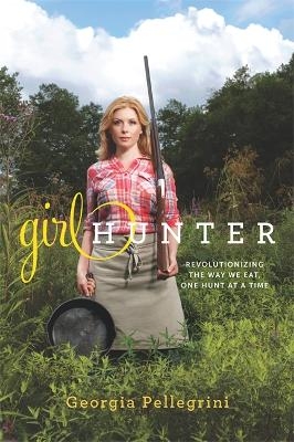 Girl Hunter - Georgia Pellegrini