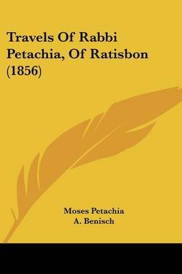 Travels Of Rabbi Petachia, Of Ratisbon (1856)