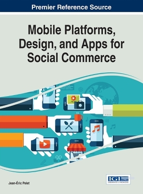 Mobile Platforms, Design, and Apps for Social Commerce - 