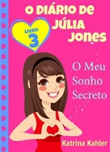 O Di&aacute;rio de J&uacute;lia Jones,  Livro 3,  O Meu Sonho Secreto -  Katrina Kahler
