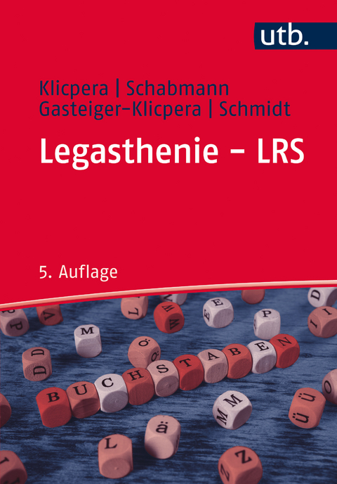 Legasthenie - LRS - Christian Klicpera, Alfred Schabmann, Barbara Gasteiger-Klicpera, Barbara Schmidt