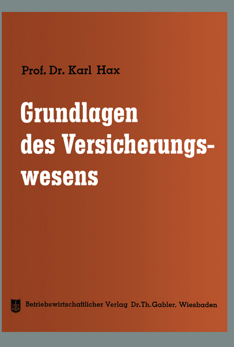 Grundlagen des Versicherungswesens - Karl Hax