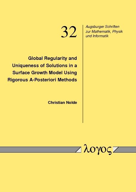 Global Regularity and Uniqueness of Solutions in a Surface Growth Model Using Rigorous A-Posteriori Methods - Christian Nolde