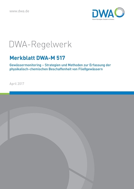 Merkblatt DWA-M 517 Gewässermonitoring - Strategien und Methoden zur Erfassung der physikalisch-chemischen Beschaffenheit von Fließgewässern