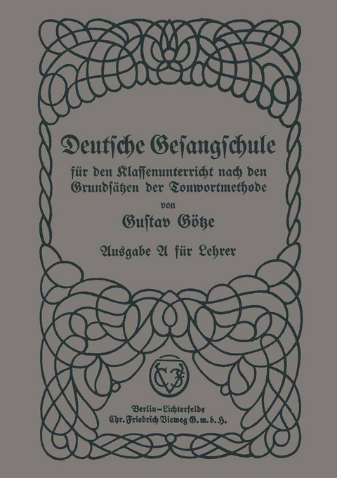 Deutsche Gesangschule für den Klassenunterricht nach den Grundsätzen der Tonwortmethode - Gustav Götze