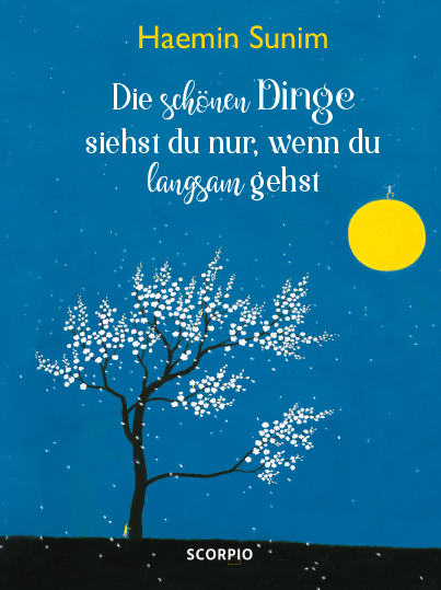 Die sch&ouml;nen Dinge siehst du nur, wenn du langsam gehst - Haemin Sunim