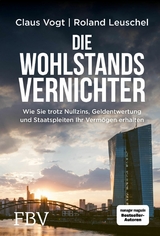 Die Wohlstandsvernichter -  Roland Leuschel,  Claus Vogt