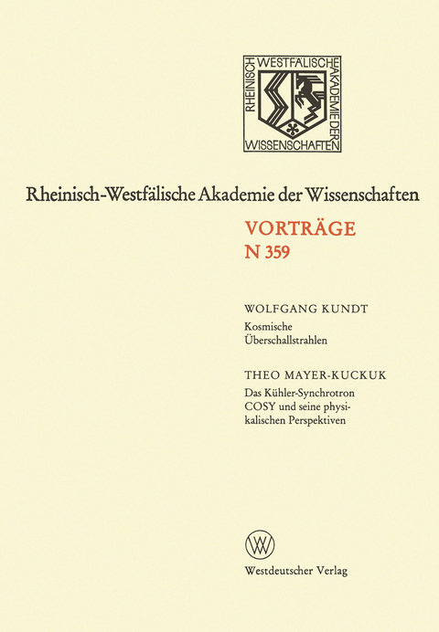 Kosmische &Uuml;berschallstrahlen. Das K&uuml;hler-Synchrotron COSY und seine physikalischen Perspektiven - Wolfgang Kundt