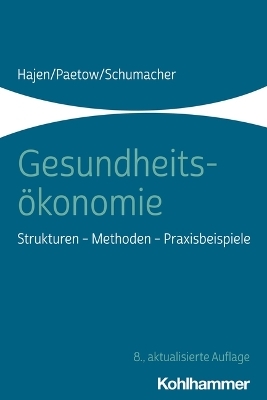 Gesundheits&ouml;konomie - Leonhard Hajen, Harald Schumacher, Holger Paetow