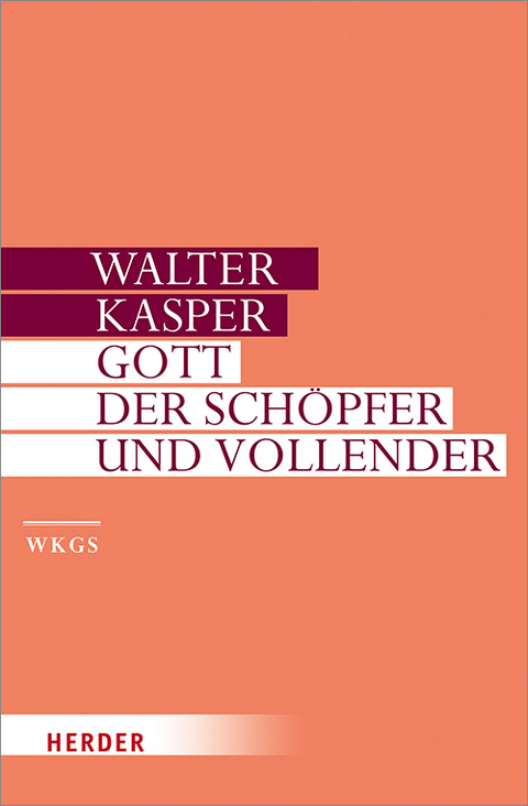Gott - der Sch&ouml;pfer und Vollender - Walter Kasper