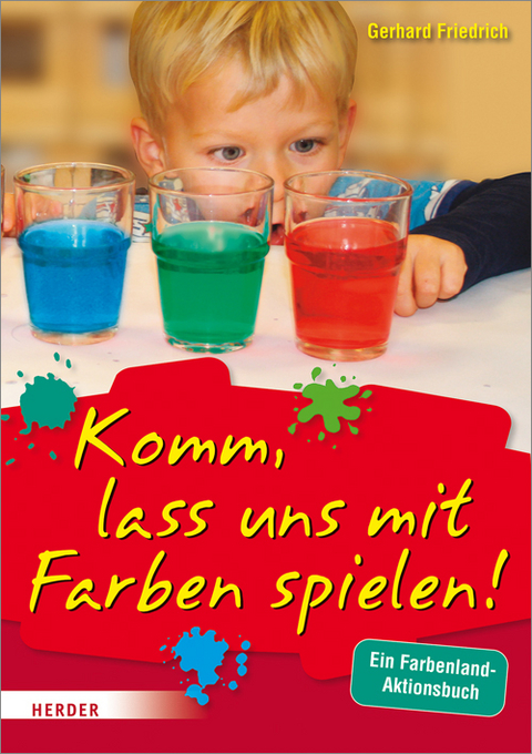 Komm, lass uns mit Farben spielen - Gerhard Friedrich