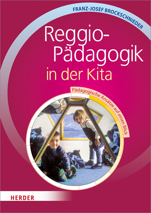 Reggio-P&auml;dagogik in der Kita - Franz-J. Brockschnieder, Wolfgang Ullrich