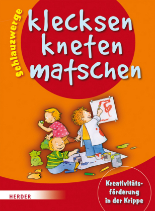 Schlauzwerge - klecksen, kneten, matschen - Brigitte Wilmes-Mielenhausen