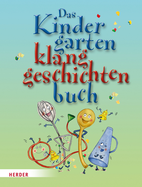 Das Kindergarten-Klanggeschichten-Buch - Susanne Steffe, Hartmut E. H&ouml;fele