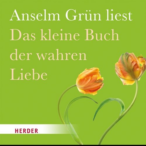Das kleine Buch der wahren Liebe - Anselm Gr&uuml;n
