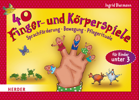 40 Finger- und K&ouml;rperspiele f&uuml;r die Krippe - Ingrid Biermann