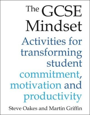 The GCSE Mindset - Steve Oakes, Martin Griffin