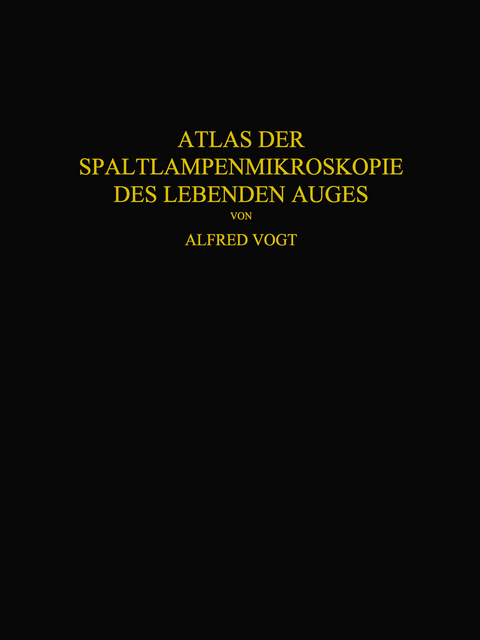 Atlas der Spaltlampenmikroskopie des Lebenden Auges - Alfred Vogt