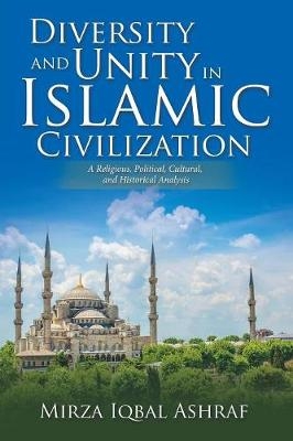 Diversity and Unity in Islamic Civilization - Mirza Iqbal Ashraf