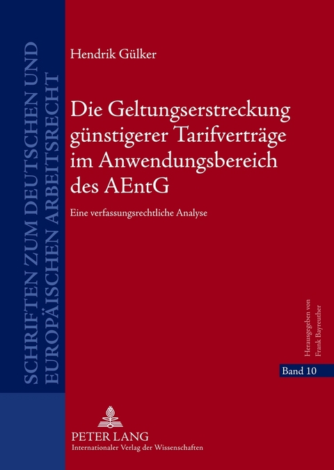 Die Geltungserstreckung g&uuml;nstigerer Tarifvertr&auml;ge im Anwendungsbereich des AEntG - Hendrik G&uuml;lker