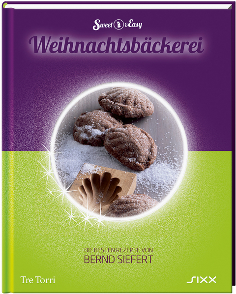 Sweet & Easy - Weihnachtsb&auml;ckerei - Bernd Siefert