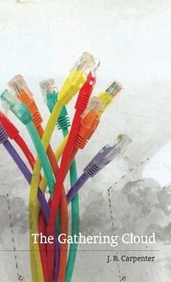 The Gathering Cloud - J. R. Carpenter