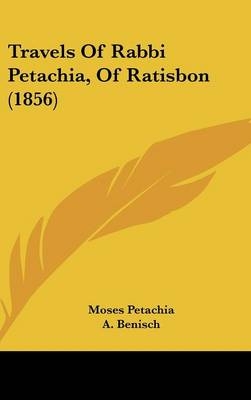 Travels Of Rabbi Petachia, Of Ratisbon (1856)