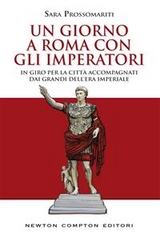 Un giorno a Roma con gli imperatori - Sara Prossomariti