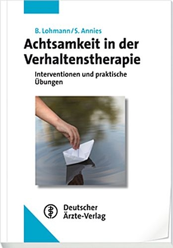 Achtsamkeit in der Verhaltenstherapie - Bettina Lohmann, Susanne Annies