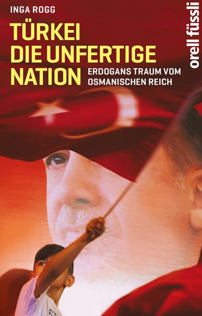T&uuml;rkei, die unfertige Nation - Inga Rogg