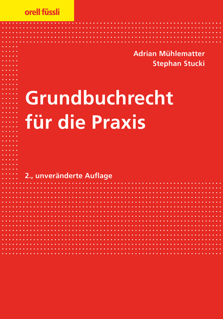Grundbuchrecht f&uuml;r die Praxis - Adrian M&uuml;hlematter, Stephan Stucki