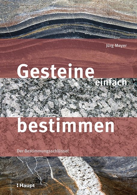 Gesteine einfach bestimmen - J&uuml;rg Meyer