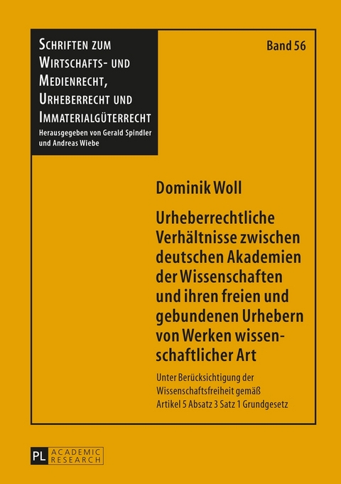 Urheberrechtliche Verh&auml;ltnisse zwischen deutschen Akademien der Wissenschaften und ihren freien und gebundenen Urhebern von Werken wissenschaftlicher Art - Dominik Woll