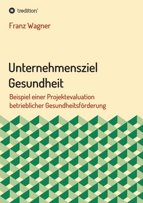 Unternehmensziel Gesundheit - Franz Wagner