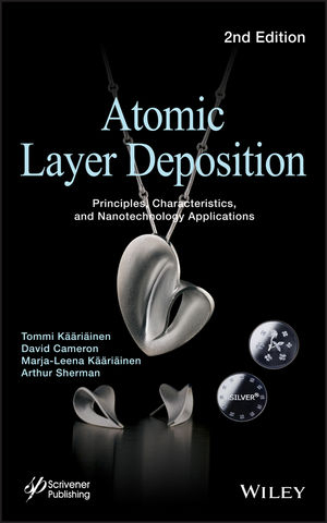 Atomic Layer Deposition - Tommi K&auml;&auml;ri&auml;inen, David Cameron, Marja-Leena K&auml;&auml;ri&auml;inen, Arthur Sherman