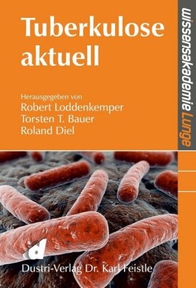 Tuberkulose aktuell - Robert Loddenkemper, Torsten T. Bauer, Roland Diel