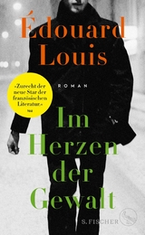 Im Herzen der Gewalt - &Eacute;douard Louis
