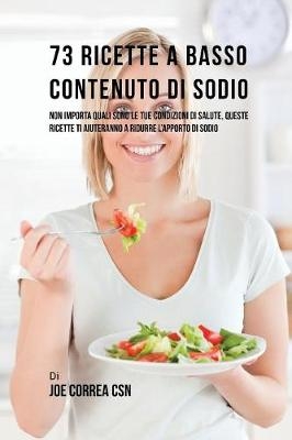 73 Ricette A Basso Contenuto Di Sodio - Joe Correa