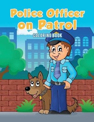 Police Officer on Patrol Coloring Book - Coloring Pages for Kids