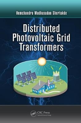 Distributed Photovoltaic Grid Transformers - Hemchandra Madhusudan Shertukde