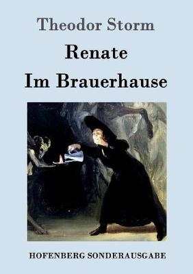 Renate / Im Brauerhause - Theodor Storm