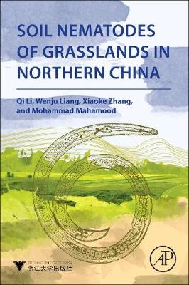 Soil Nematodes of Grasslands in Northern China - Qi Li, Wenju Liang, Xiaoke Zhang, Mohammad Mahamood