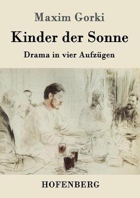 Kinder der Sonne - Maxim Gorki