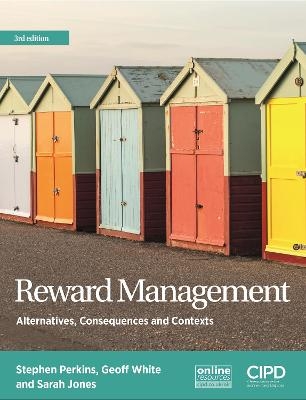 Reward Management : Alternatives, Consequences and Contexts