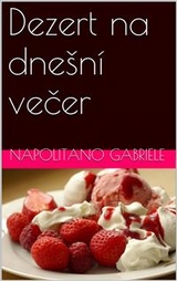 Dezert Na Dne&scaron;n&iacute; Večer -  Gabriele Napolitano
