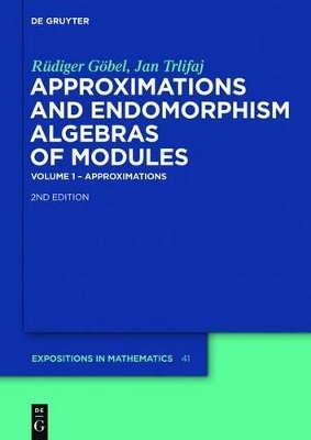 Approximations and Endomorphism Algebras of Modules - Rüdiger Göbel, Jan Trlifaj