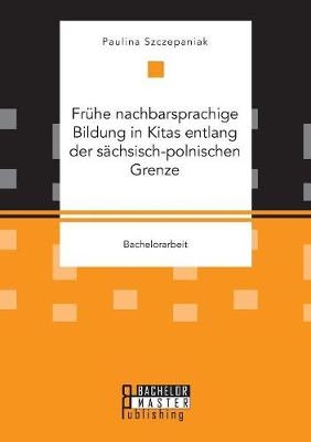 FrÃ¼he nachbarsprachige Bildung in Kitas entlang der sÃ¤chsisch-polnischen Grenze