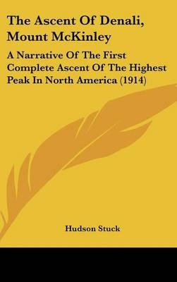 The Ascent Of Denali, Mount McKinley - Hudson Stuck