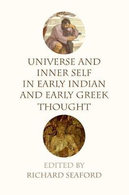 Universe and Inner Self in Early Indian and Early Greek Thought - 