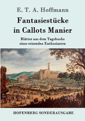 Fantasiest&uuml;cke in Callots Manier - E. T. A. Hoffmann